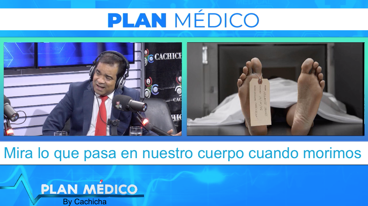 Mira Lo Que Sucede En Nuestro Cuerpo Cuando Morimos | Plan Médico De Cachicha TV