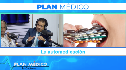 Mira Que Es Realmente La Automedicación | Plan Médico De Cachicha TV