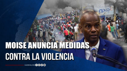 Moise Anuncia Medidas Contra La Violencia En Haití Y Pide Apoyo A La OEA | Tu Tarde