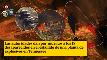 Mueren Los 18 Desaparecidos Tras La Explosión En Una Fábrica De Municiones En Tennessee