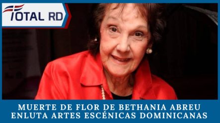 Muerte De Flor De Bethania Abreu Enluta Artes Escénicas Dominicanas