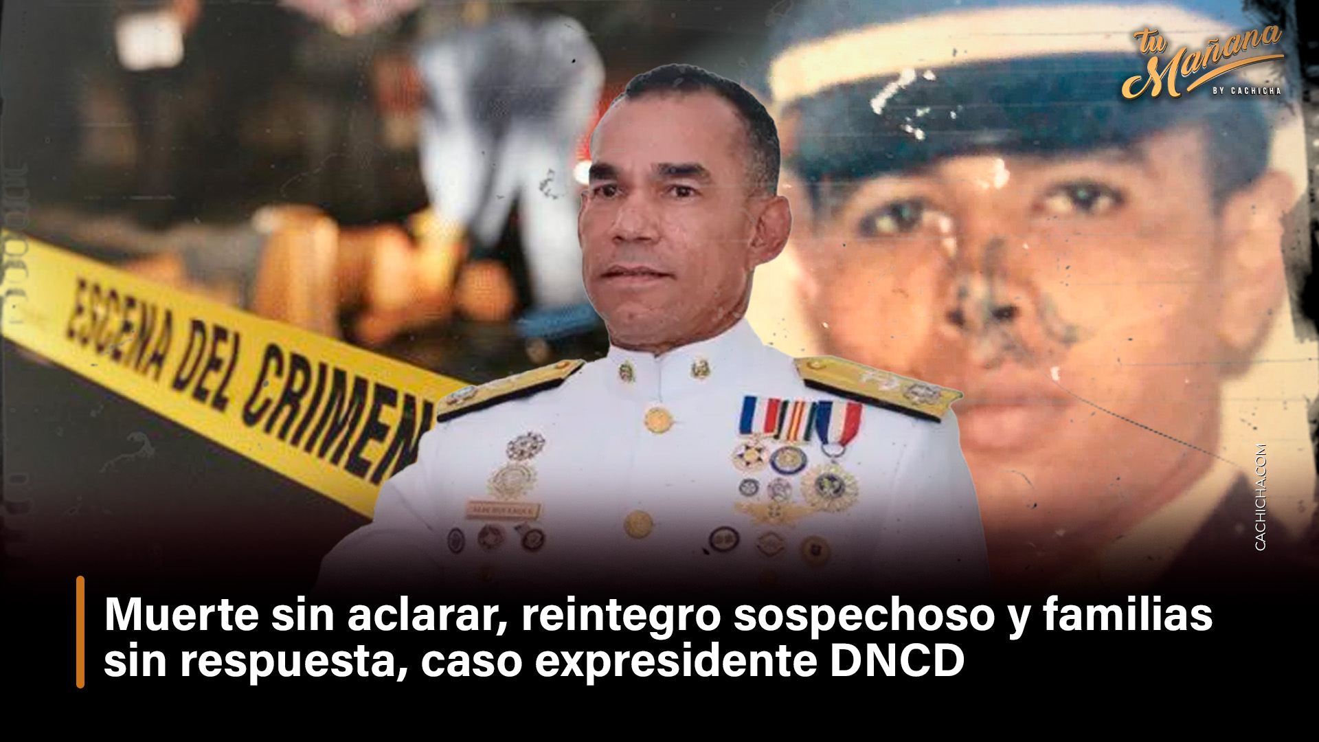 Muerte Sin Aclarar, Reintegro Sospechoso Y Familias  Sin Respuesta, Caso Expresidente DNCD