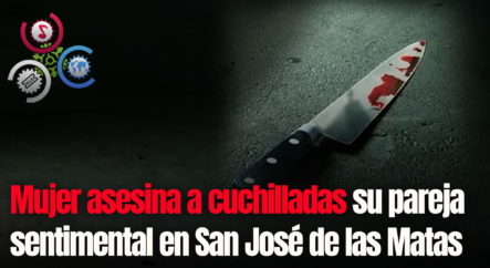 Mujer Asesina A Cuchilladas Su Pareja Sentimental En San José De Las Matas