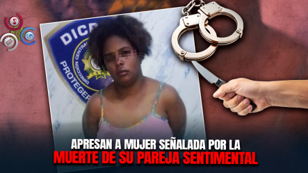 Mujer Es Arrestada Por Presuntamente Matar A Su Pareja Durante Discusión En Los Guaricanos