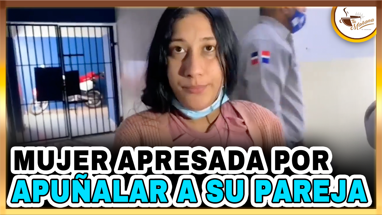 Mujer Fue Apresada Por Apuñalar A Su Pareja | Tu Mañana By Cachicha