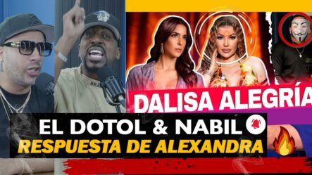 NABIL Y EL DOTOL HABLAN SOBRE LA RESPUESTA DE ALEXANDRA