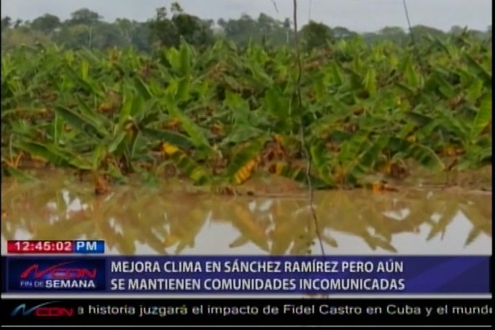 Mejora El Clima En Sánchez Ramírez Pero Varias Comunidades Se Mantienen Incomunicadas