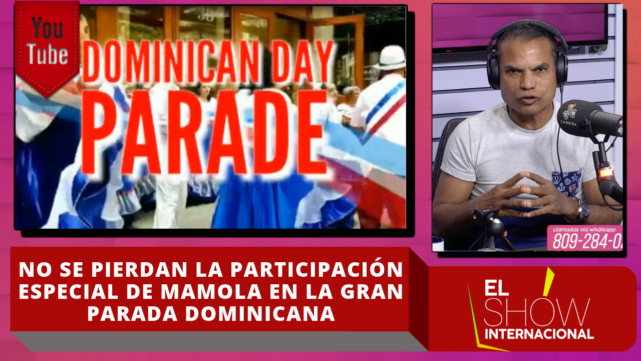 No Se Pierdan La Participación Especial De Mamola En La Gran Parada Dominicana