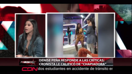 Denise Peña Responde A Las Críticas; Cronista La Calificó De “Chapiadora”