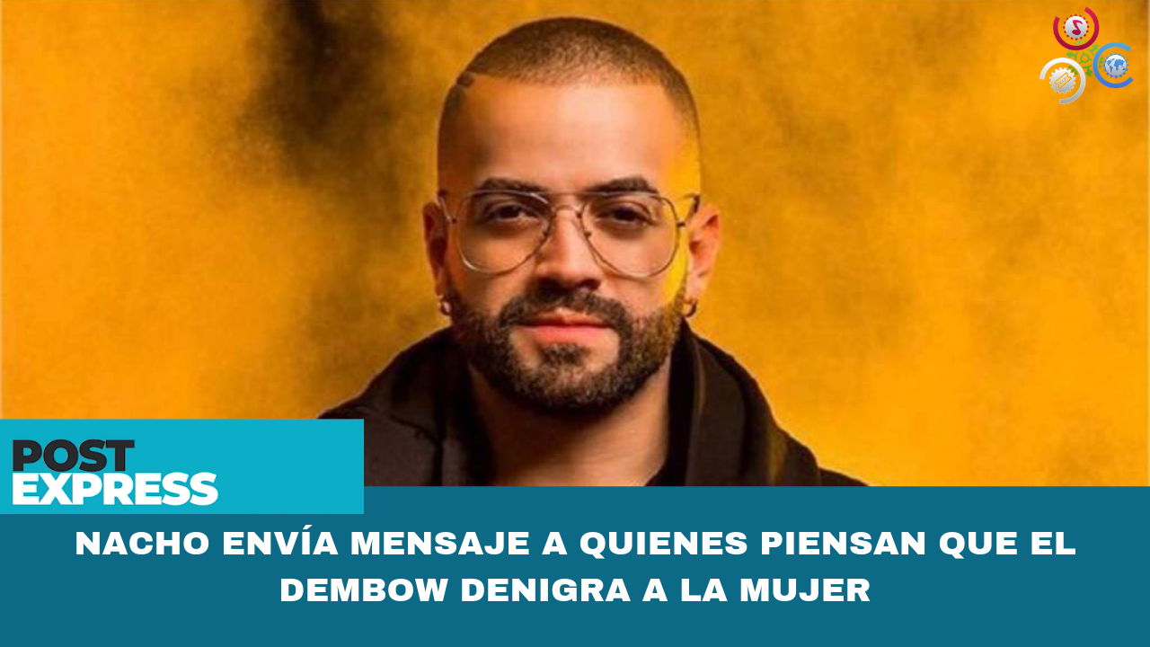 Nacho Envía Mensaje A Quienes Piensan Que El Dembow Denigra A La Mujer