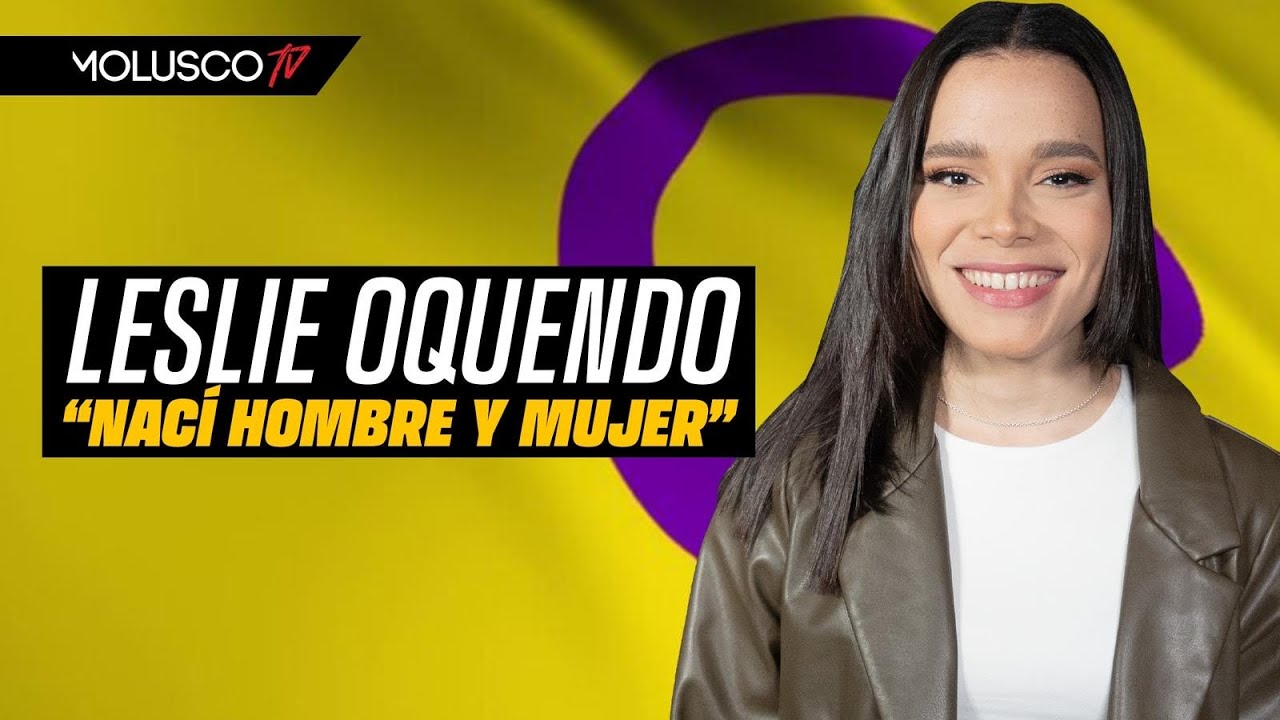 “Nací Hombre Y Mujer” Leslie Oquendo Explica Lo Que Es Ser INTERSEXUAL