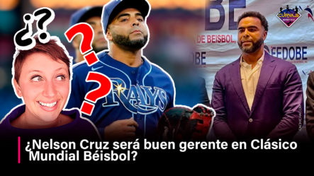¿Nelson Cruz Será Buen Gerente En Clásico Mundial Béisbol?