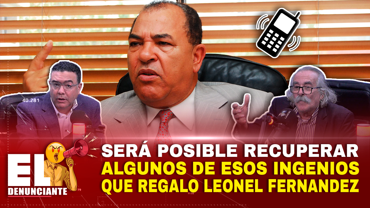 Nemen Nader: “Será Posible Recuperar Algunos De Esos Ingenios Que Regalo Leonel Fernández” | El Denunciante By Cachicha