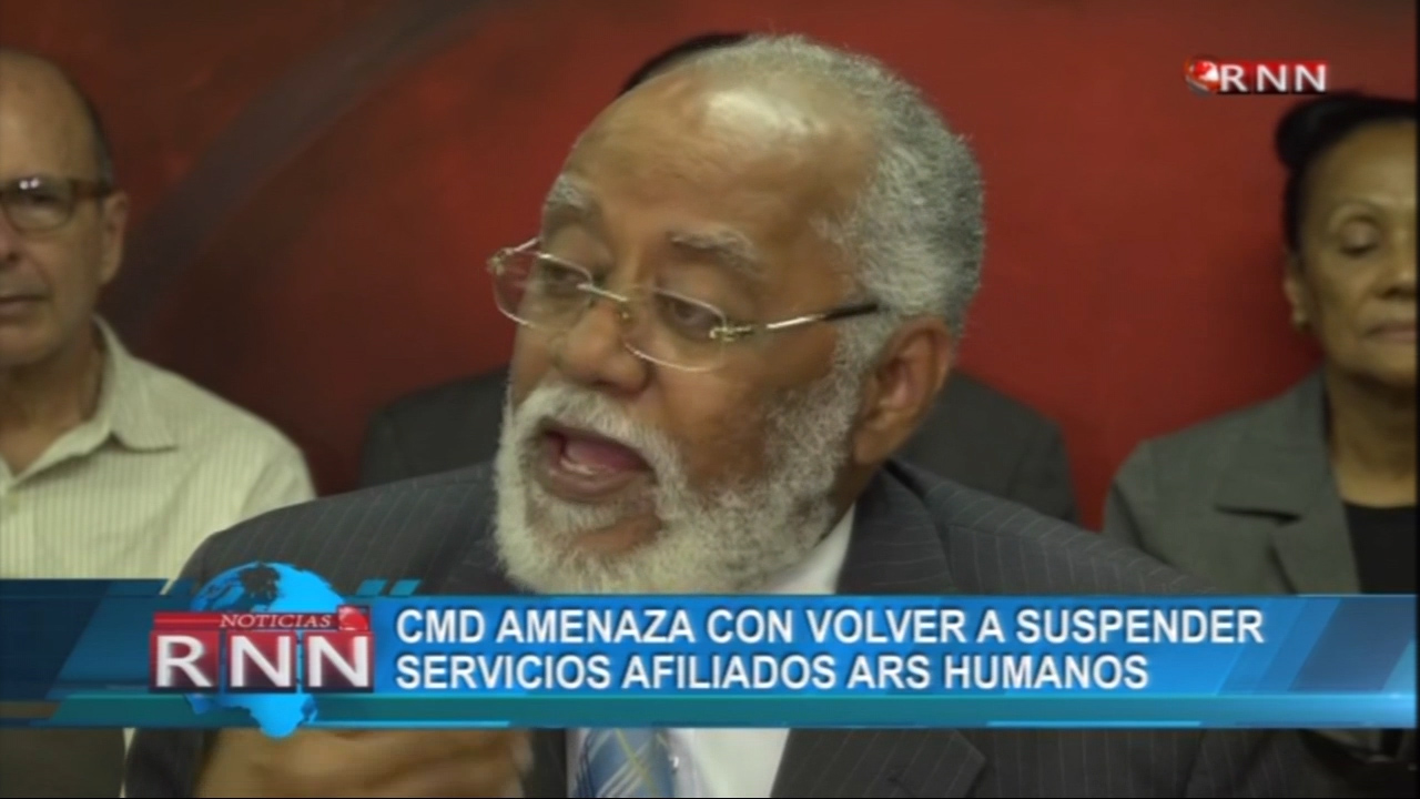 CMD Amenaza Con Volver A Suspender Servicios Afiliados ARS Humano