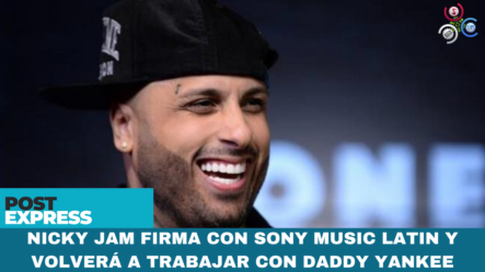Nicky Jam Firma Con Sony Music Latin Y Volverá A Trabajar Con Daddy Yankee