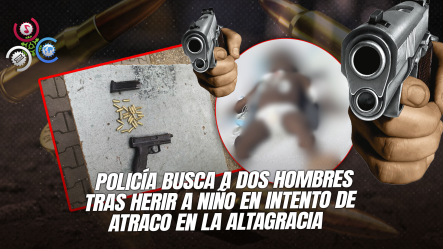 Niño De 2 Años En Estado Grave Tras Ser Herido De Bala Durante Atraco En Higüey