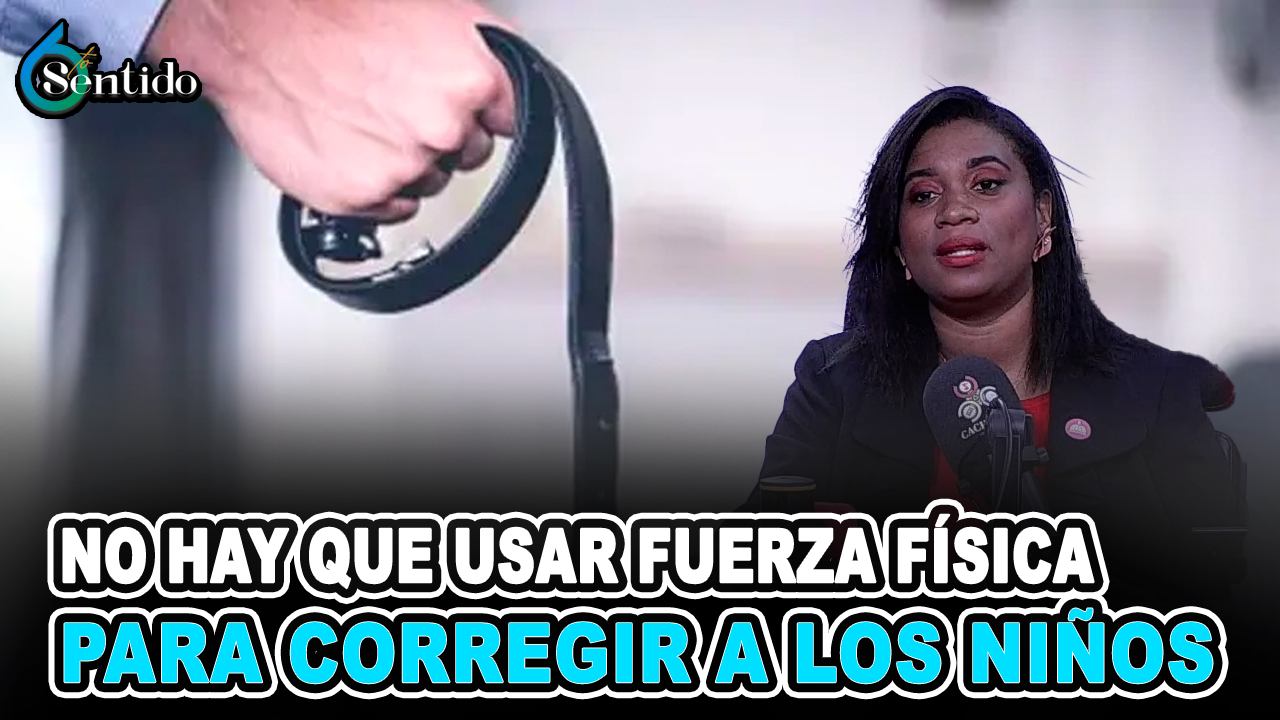 Joyci Melenciano – No Hay Que Usar Fuerza Física Para Corregir A Los Niños | 6to Sentido