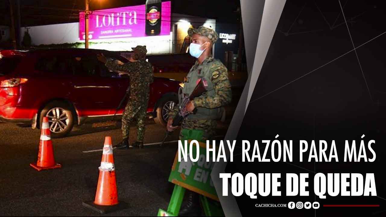 No Hay Razón Para Más Toque De Queda