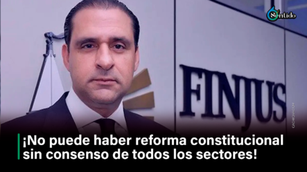 ¡No Puede Haber Reforma Constitucional Sin Consenso De Todos Los Sectores! – 6to Sentido By Cachicha