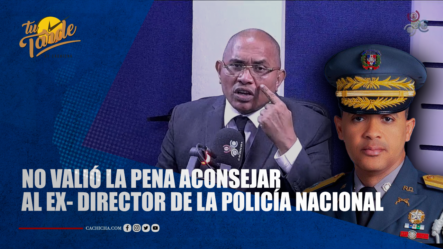 No Valió La Pena Aconsejar Al Exdirector De La Policía Nacional | Tu Tarde