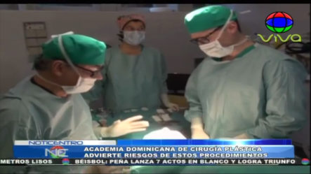 Academia Dominicana De Cirugía Plástica Advierte Sobre Los Riesgos De Estos Procedimientos