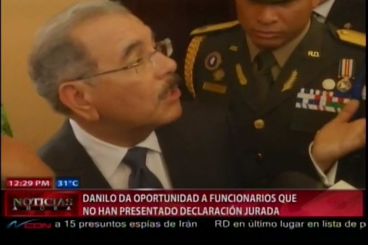 Danilo Medina Le Dio Otro Chance A Los Funcionarios Que No Han Presentado Su Declaración Jurada De Bienes