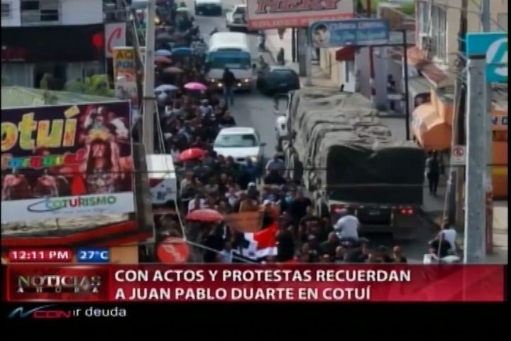Con Actos Y Protestas Recuerdan A Juan Pablo Duarte En Cotuí