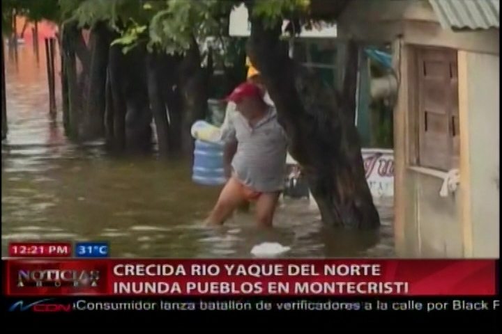 Crecida Rio Yaque Del Norte Inunda Pueblos En Montecristi