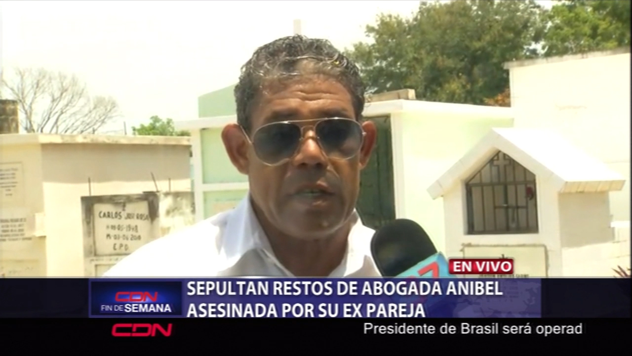 Sepultan Restos De Abogada Anibel Asesinada Por Su Ex; Esto Dice Su Papá