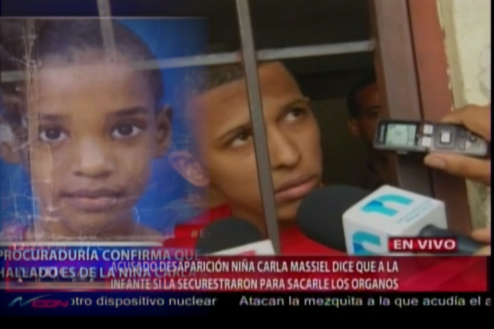 El Acusado De La Niña Desaparecida Carla Massiel Reitera Que A La Infante La Secuestraron Para Sacarle Los Órganos