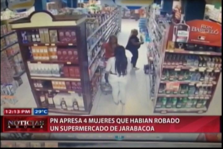 PN Apresa 4 Mujeres Que Habian Robado Un Supermercado De Jarabacoa