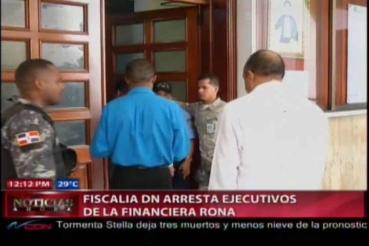 Fiscalia DN Arresta Ejecutivos De La Financiera Rona