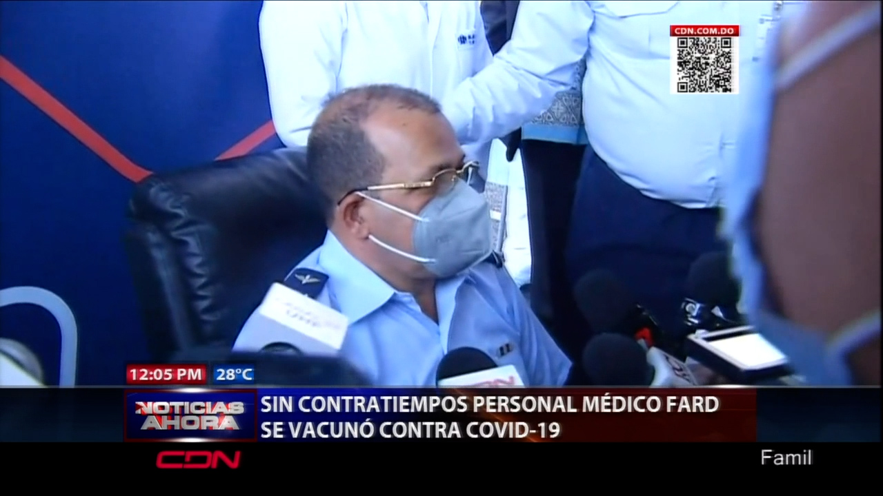 ¡Sin Contratiempos! Personal Médico FARD Se Vacuna Contra COVID 19