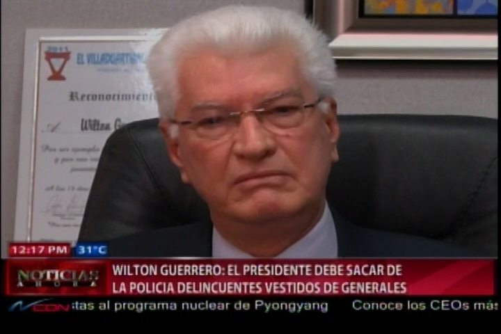 Wilton Guerrero Dice Que El Presidente Medina Debe Apretarse La Correa Y Sacar Los Delincuentes De La Policía
