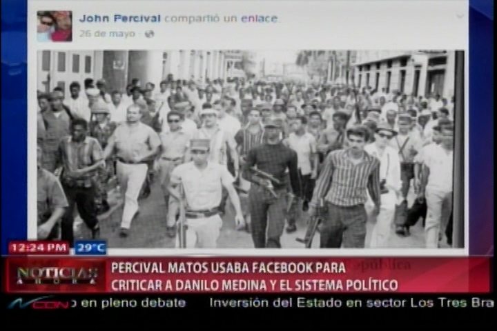 Percival Matos Usaba Facebook Para Criticar A Danilo Medina Y El Sistema Político