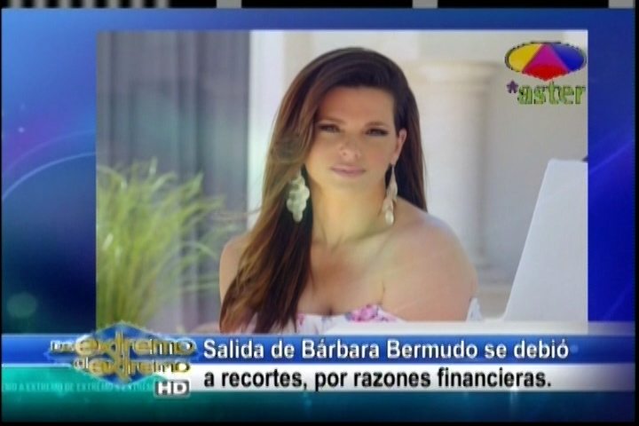 Salida De Bárbara Bermudo Se Debió A Recortes Por Razones Financieras