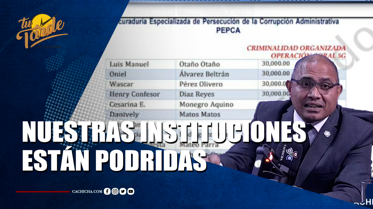 Nuestras Instituciones Están Podridas | Tu Tarde