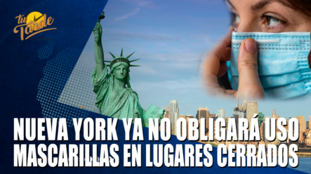 Nueva York Ya No Obligará Uso Mascarillas En Lugares Cerrados – Tu Tarde By Cachicha