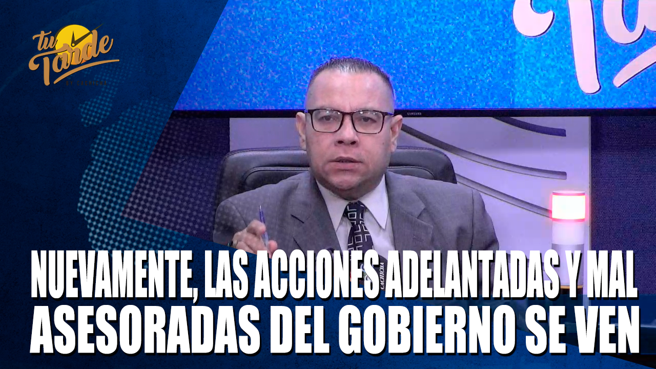 Nuevamente Las Acciones Adelantadas Y Mal Asesoradas Del Gobierno Se Ven | Tu Tarde By Cachicha