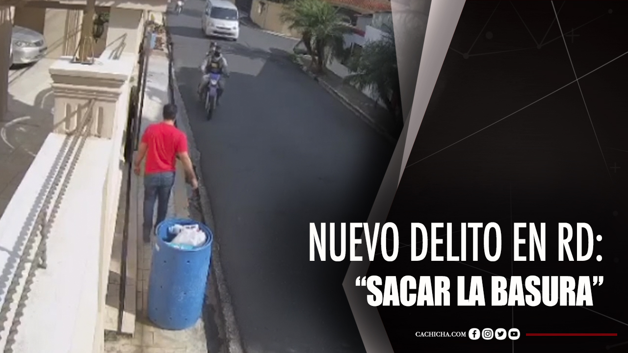 Nuevo Delito En RD: “Sacar La Basura”