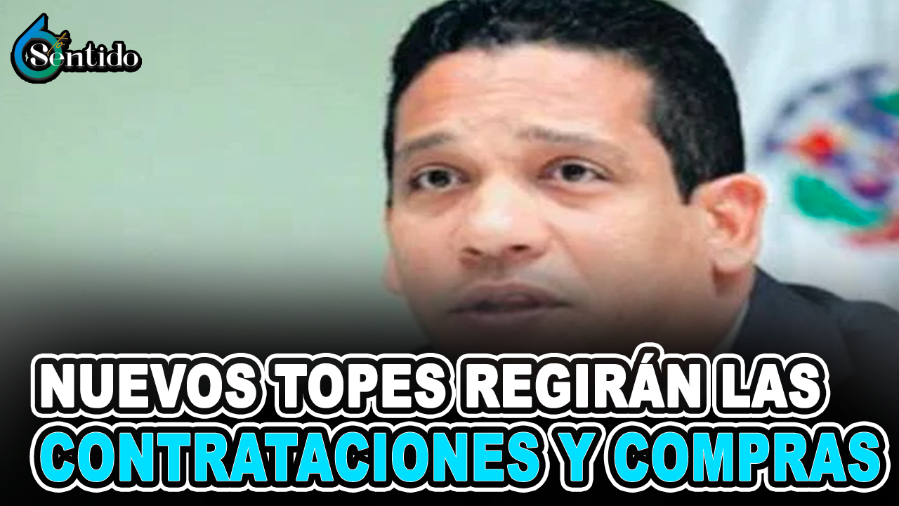 Nuevos Topes Regirán Las Contrataciones Y Compras Públicas | 6to Sentido