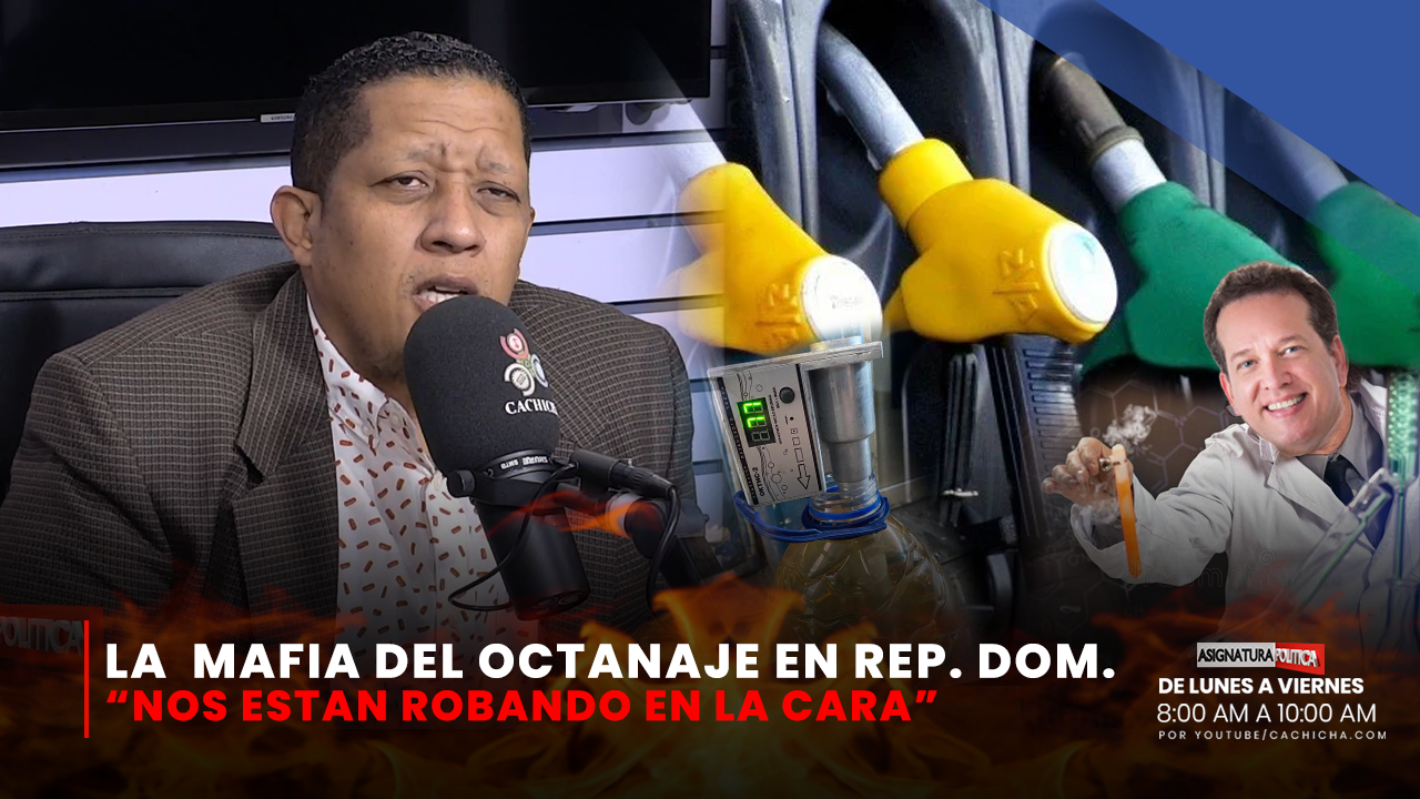La Mafia Del Octanaje En RD | Asignatura Política