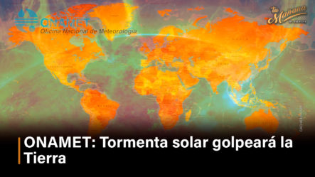 ONAMET: Tormenta Solar Golpeará La Tierra