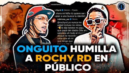 Onguito Y Rochy RD Se Dicen De To’ Y Se Van A Lo Personal