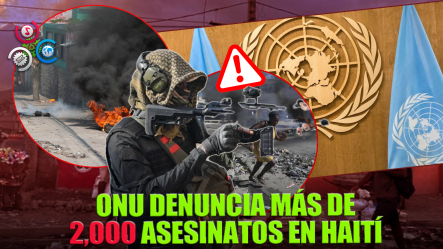 ONU Registra Más De 2,000 Asesinatos Y 334 Secuestros En Haití En Tres Meses