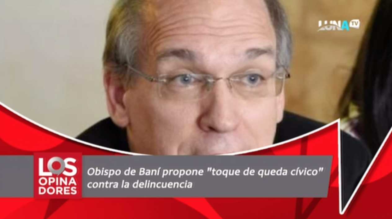 Obispo De Baní Propone “Toque De Queda Cívico” Contra La Delincuencia
