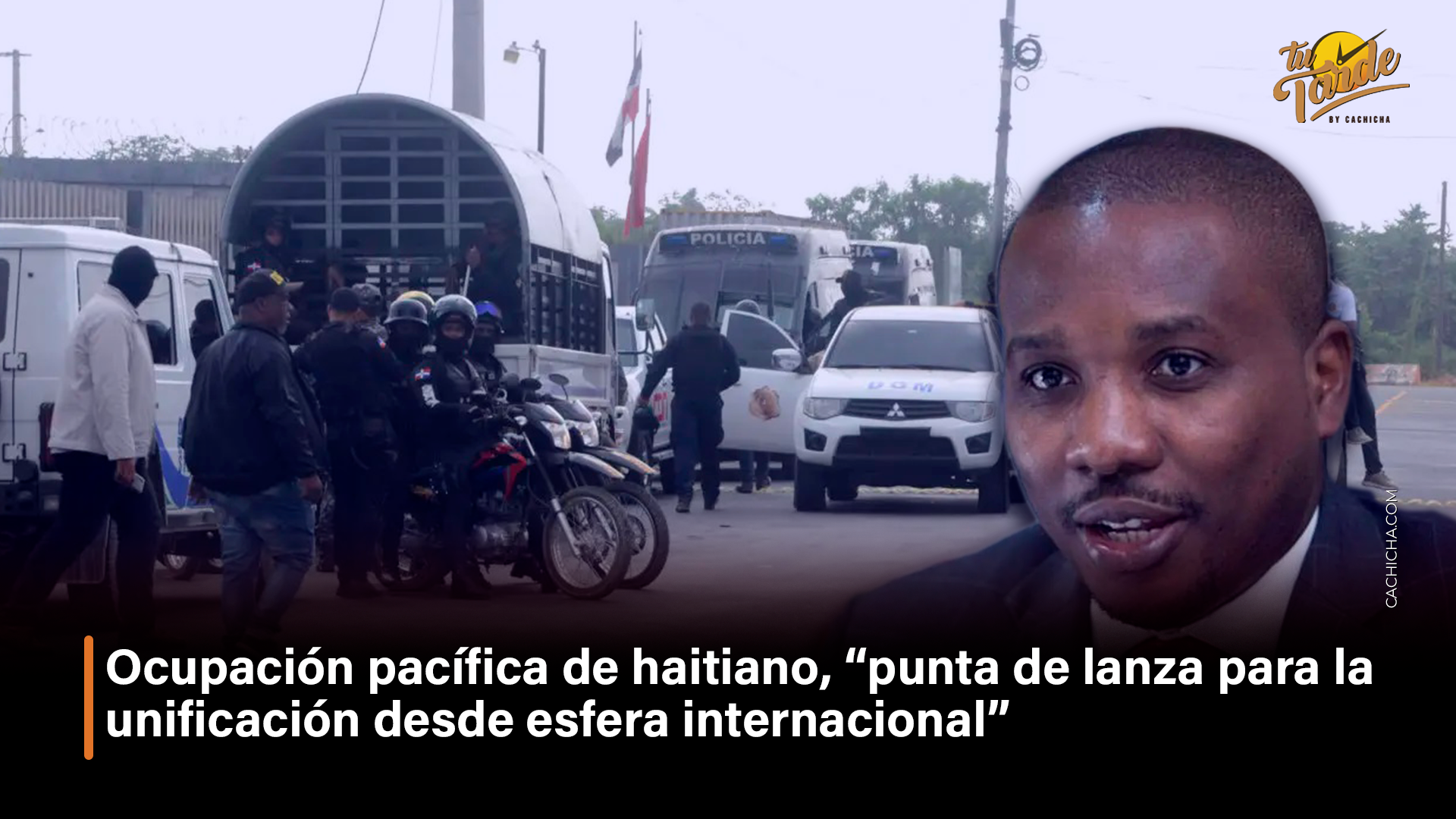 Ocupación Pacífica De Haitiano, “punta De Lanza Para La Unificación Desde Esfera Internacional” | Tu Tarde By Cachicha