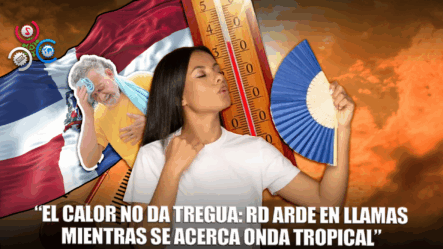 Ola De Calor Se Mantendrá: Altas Temperaturas Seguirán Azotando Al País