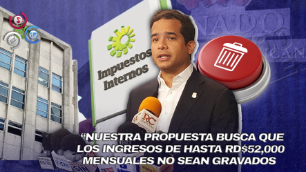 Omar Fernández Somete Resolución Que Propone Liberar Del ISR Los Salarios De Hasta RD$52,000 Mensuales