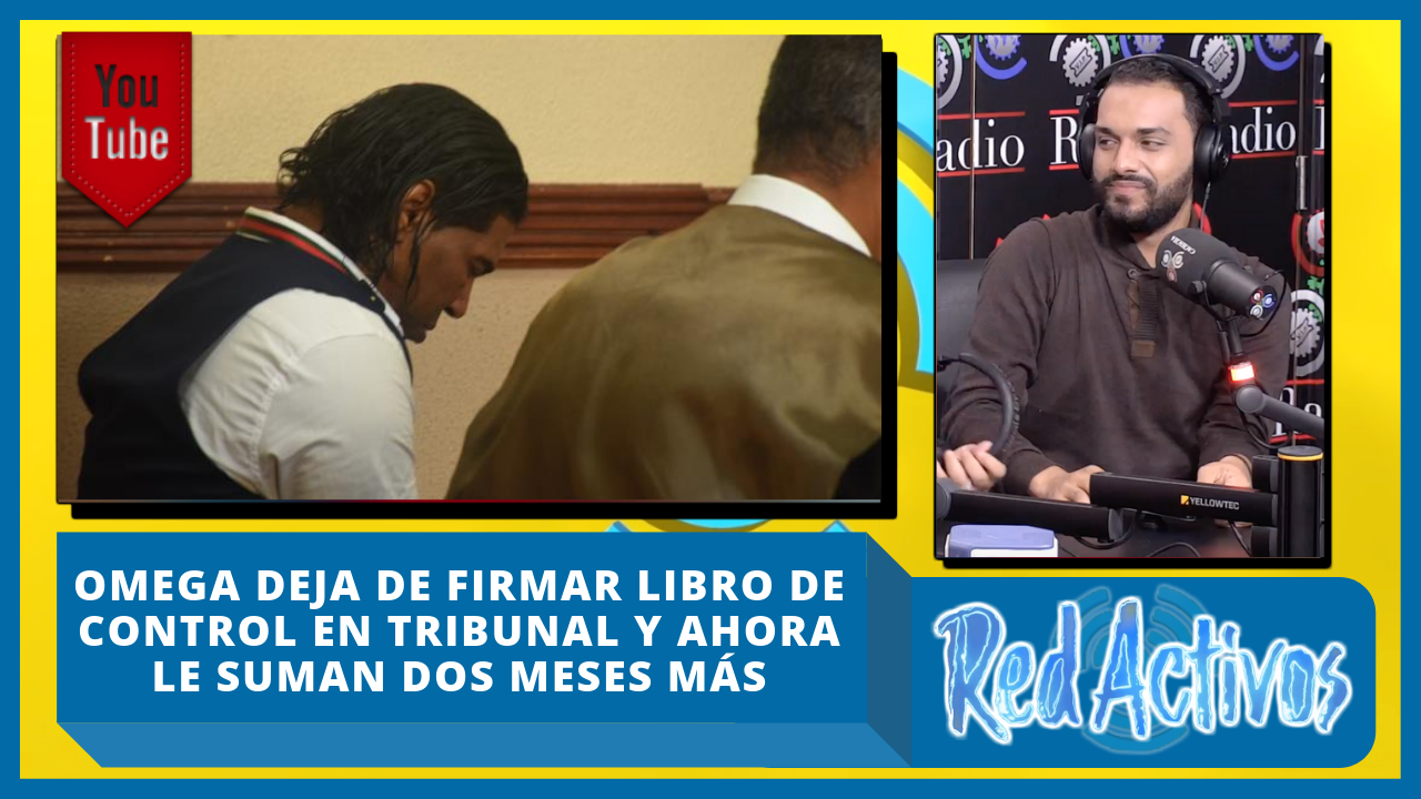 Omega Deja De Firmar Libro De Control En Tribunal Y Ahora Le Suman Dos Meses Más